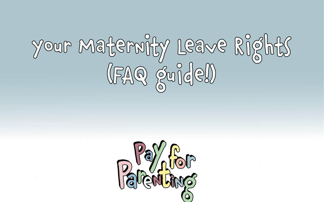 Maternity Leave Rights (your FAQ guide!)